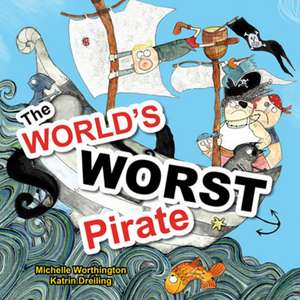 World's Worst Pirate de Michelle Worthington