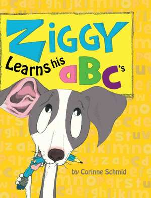 Ziggy Learns His ABC's de Corinne Schmid