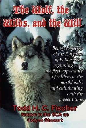 The Wolf, the Wilds, and the Will de Todd H. C. Fischer