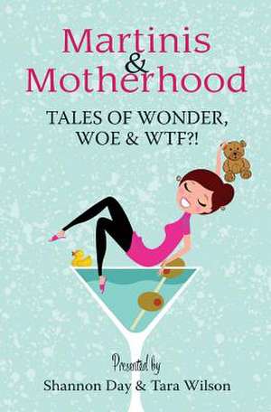 Martinis & Motherhood de Tara Wilson