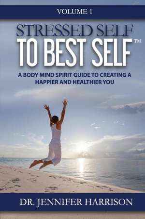 Stressed Self to Best Self(TM) de Jennifer Harrison