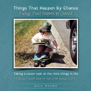 Things That Happen By Chance - Dyslexia edition de Gail Daldy