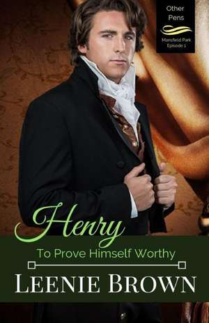 Henry: To Prove Himself Worthy de Leenie Brown