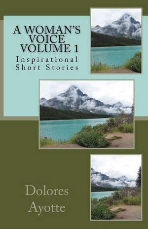 A Woman's Voice Inspirational Short Stories Volume 1