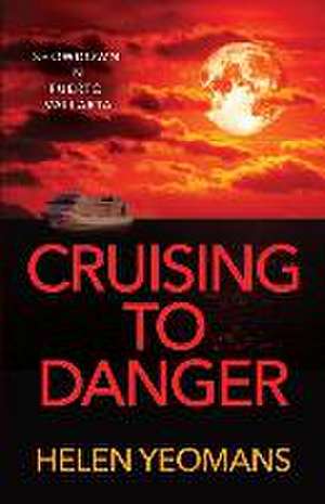 Cruising to Danger de Helen Yeomans