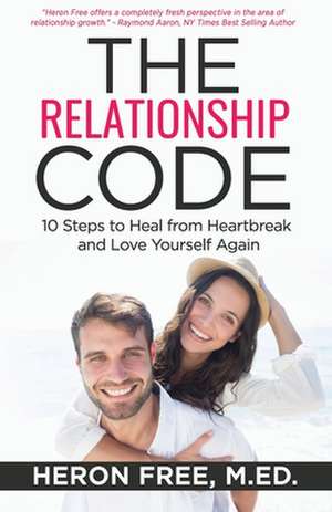 The Relationship Code: Ten Secrets to a Successful Relationship de Heron Free