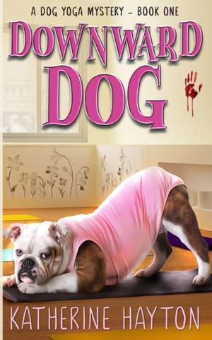 Downward Dog de Katherine Hayton