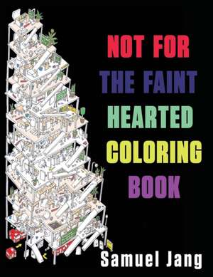 Not for the Faint Hearted Coloring Book de Samuel Jang