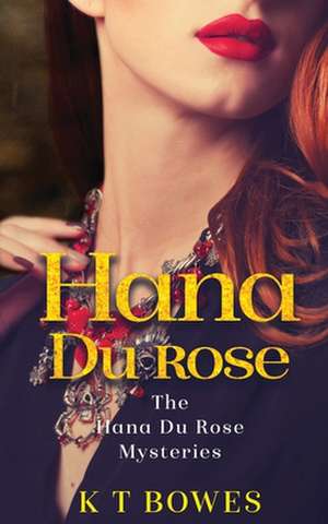 Hana Du Rose de K T Bowes