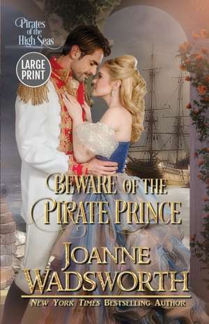 Beware of the Pirate Prince de Joanne Wadsworth