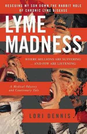 LYME MADNESS de Lori Dennis