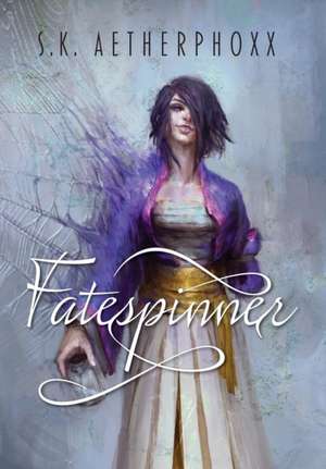 Fatespinner de S. K. Aetherphoxx