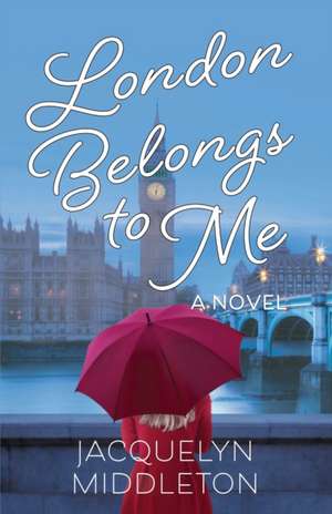 London Belongs to Me de Jacquelyn Middleton