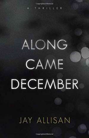 Along Came December de Jay Allisan