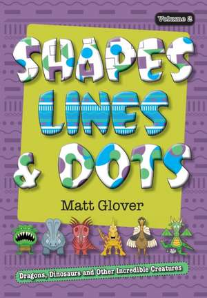 Shapes, Lines and Dots de Matt R Glover