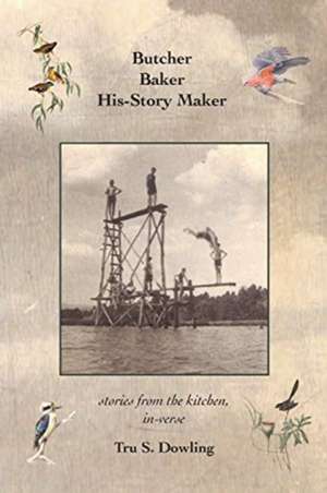 Butcher Baker His-Story Maker de Tru S Dowling