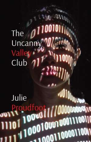 The Uncanny Valley Club de Julie Proudfoot