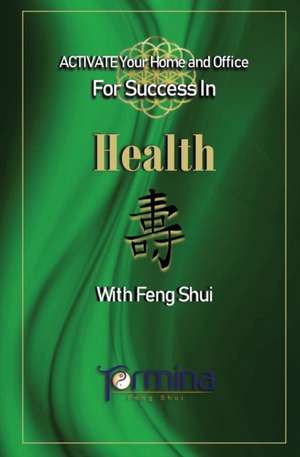 ACTIVATE YOUR Home and Office For Success in Health de Termina Ashton