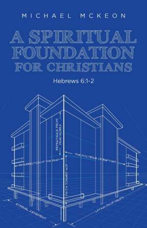 A Spiritual Foundation for Christians de Michael Mckeon