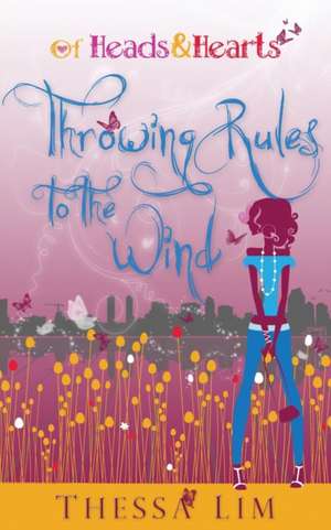 Throwing Rules to the Wind de Thessa Lim