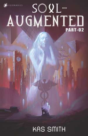 Soul-Augmented: Part 2 de Kas Smith