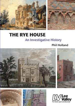 The Rye House - An Investigative History de Phil Holland