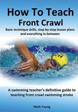 How To Teach Front Crawl de Mark Young