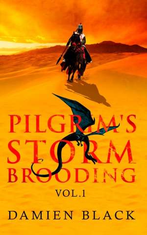 Pilgrim's Storm Brooding Volume 1 de Damien Black