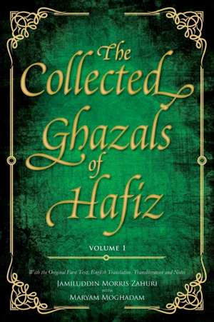 The Collected Ghazals of Hafiz - Volume 1 de Shams-Ud-Din Muhammad Hafez Shirazi