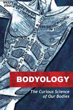 Bodyology: The Curious Sciences of Our Bodies de Mosaic Science