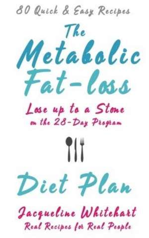 The Metabolic Fat-loss Diet Plan de Jacqueline Whitehart