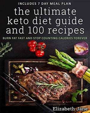 The Ultimate Keto Diet Guide & 100 Recipes de Elizabeth Jane