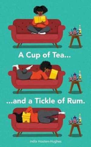 A Cup of Tea and a Tickle of Rum de India Hosten-Hughes