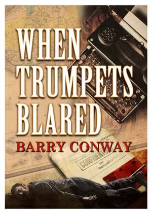 Conway, B: When Trumpets Blared