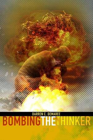 Bombing the Thinker de Darren C. Demaree