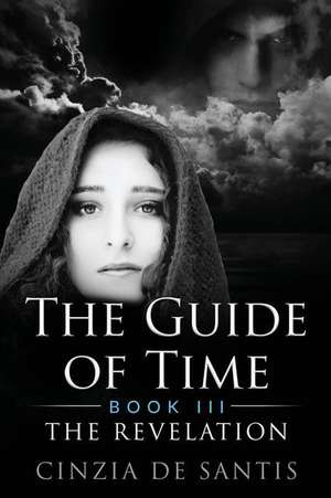 The Guide of Time: Book III: The Revelation de Cinzia De Santis