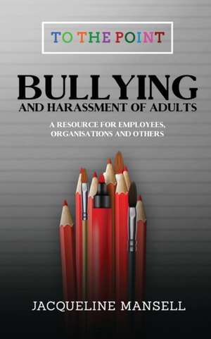 Bullying & Harassment of Adults de Jacqueline Mansell