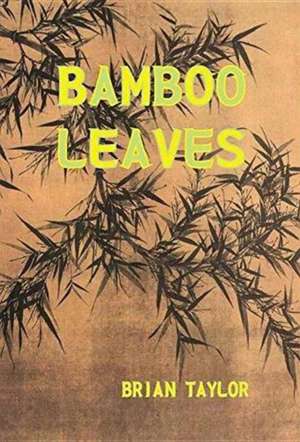 Bamboo Leaves de Taylor F. Brian