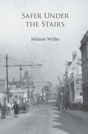 Safer Under the Stairs de Melanie Wyllie