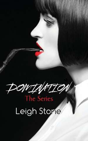 The Domination Series de Leigh Stone