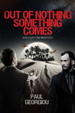 Out of nothing something comes de Paul Georgiou