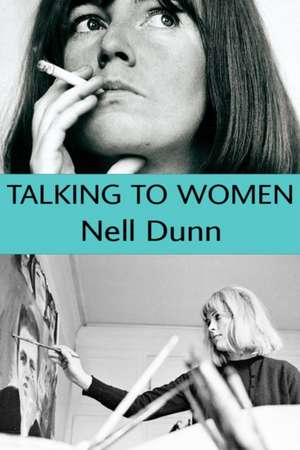 Talking to Women de Nell Dunn