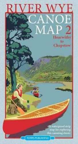 Rivers Publishing: River Wye Canoe Map 2