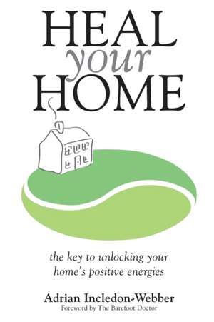 Heal Your Home de Adrian Incledon-Webber