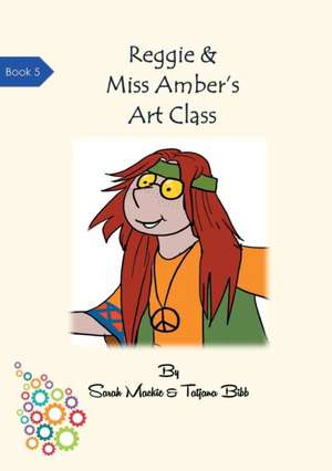 Reggie & Miss Amber's Art Class de Sarah Louise Mackie