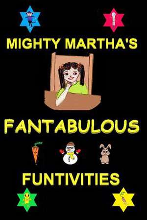 Mighty Martha's Fantabulous Funtivities de Najjar, Linda