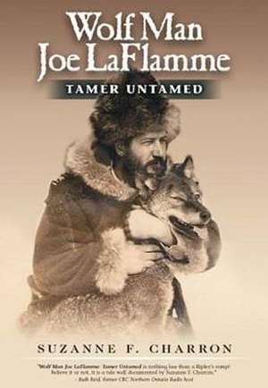 Wolf Man Joe Laflamme de Suzanne Charron