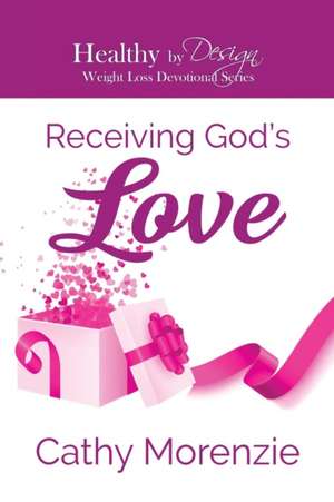 Receiving God's Love de Cathy Morenzie