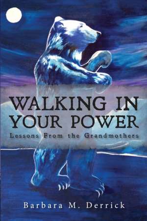 Walking in Your Power de Barbara M Derrick