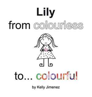 Lily from colourless to colourful de Kelly Jimenez